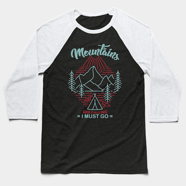 The Mountains are Calling and I Must Go Baseball T-Shirt by HOWAM PROJECT